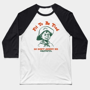 Fit To Be Tied Baseball T-Shirt